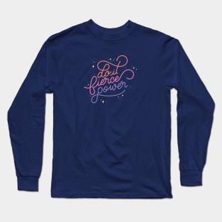 Do It. Fierce. Power Long Sleeve T-Shirt